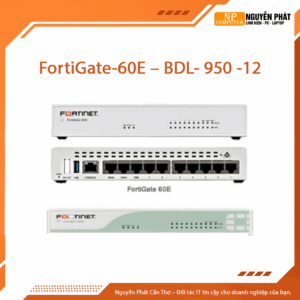 Thiết Bị Tường Lửa Firewall FortiGate-60E - BDL- 950 -12